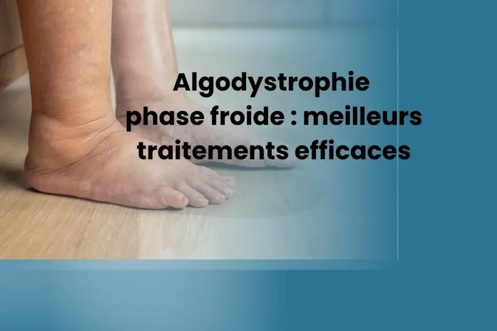 Algodystrophie phase froide : meilleurs traitements efficaces