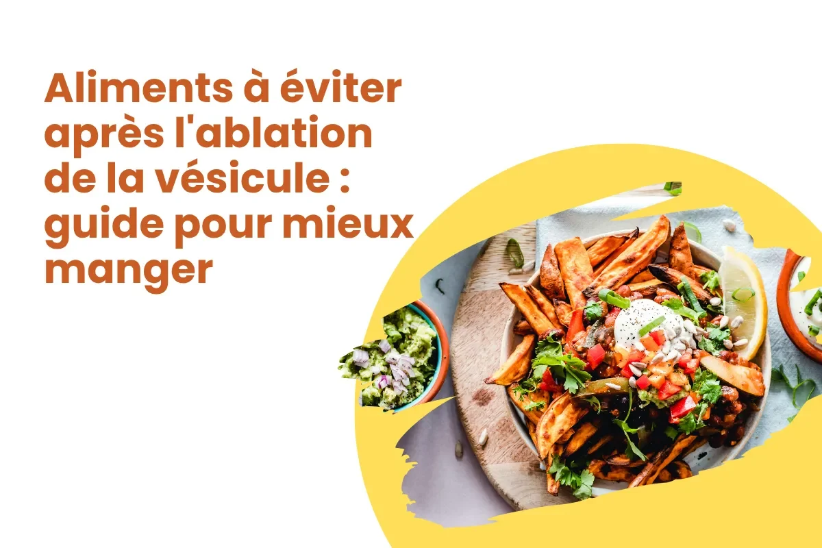 Aliments à éviter après l'ablation de la vésicule guide pour mieux manger